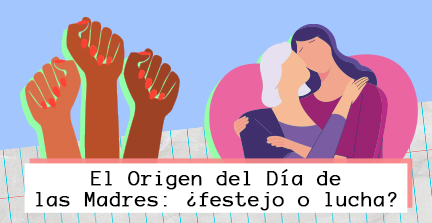 El Origen del Día de las Madres: ¿festejo o lucha?