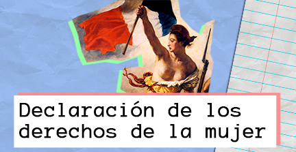 La lucha feminista dentro de la Revolución francesa: la Declaración de derechos de la mujer y la ciudadana